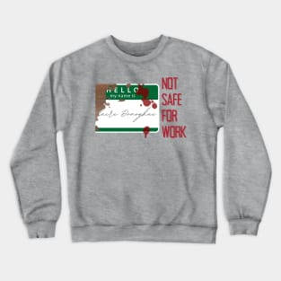 Not Safe For Work (Hubris) Crewneck Sweatshirt